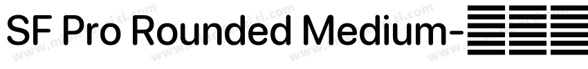 SF Pro Rounded Medium字体转换